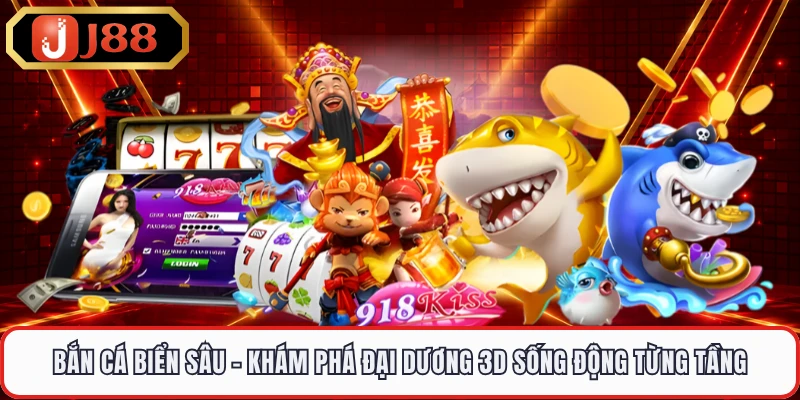 Bắn Cá Biển Sâu - Khám Phá Đại Dương 3D Sống Động Từng Tầng