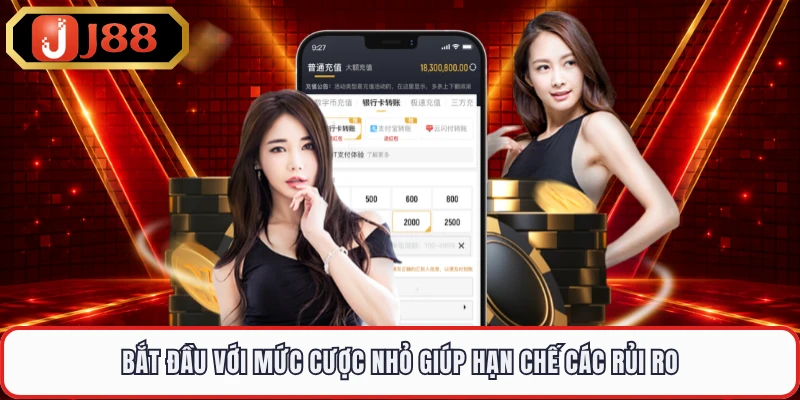 Bắt đầu với mức cược nhỏ giúp hạn chế các rủi ro