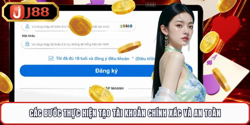 Các bước thực hiện tạo tài khoản chính xác và an toàn 
