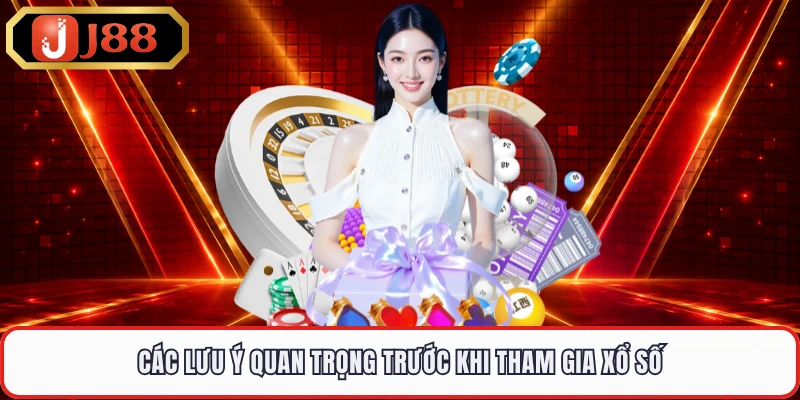Các lưu ý quan trọng trước khi tham gia xổ số