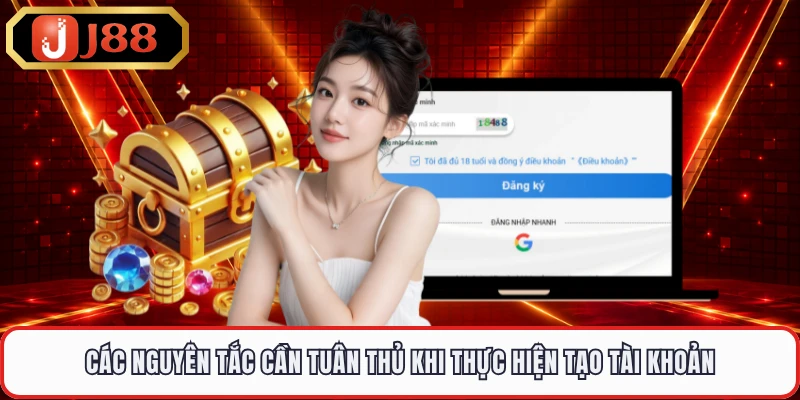 Các nguyên tắc cần tuân thủ khi thực hiện tạo tài khoản