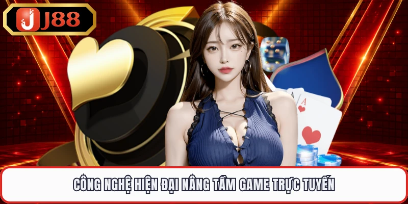 Công nghệ hiện đại nâng tầm game trực tuyến