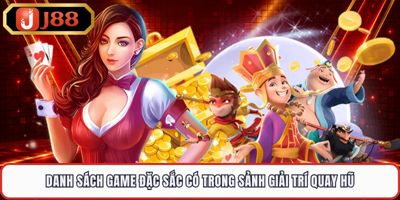 Danh sách game đặc sắc có trong sảnh giải trí quay hũ