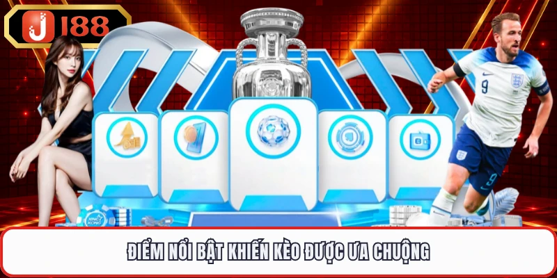Điểm nổi bật khiến kèo được ưa chuộng