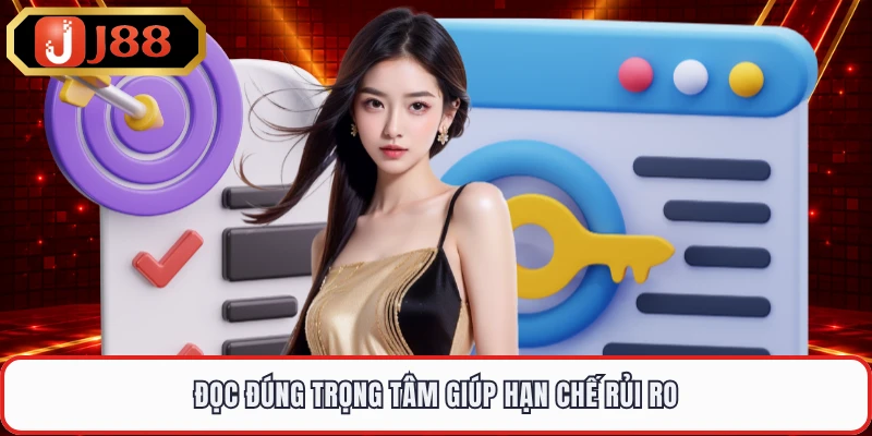 Đọc đúng trọng tâm giúp hạn chế rủi ro