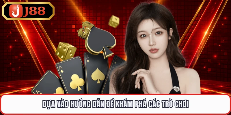 Dựa vào hướng dẫn để khám phá các trò chơi