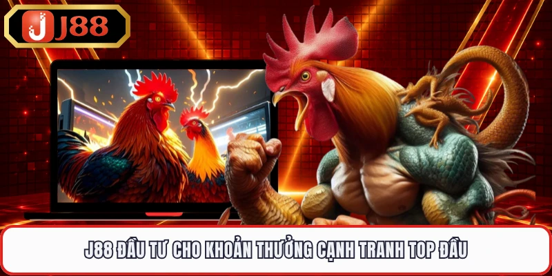 J88 đầu tư cho khoản thưởng cạnh tranh top đầu