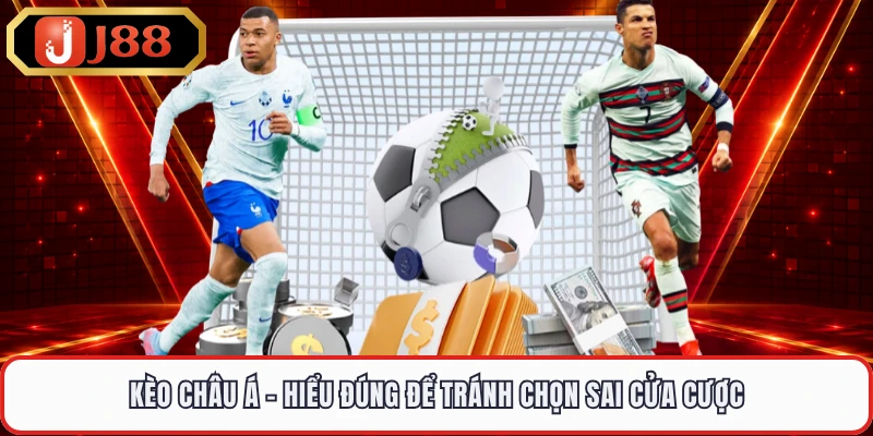 Kèo Châu Á - Hiểu Đúng Để Tránh Chọn Sai Cửa Cược