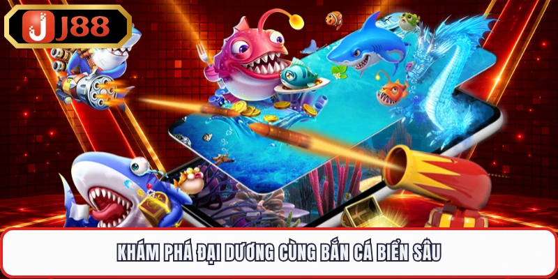 Khám phá đại dương cùng Bắn Cá Biển Sâu