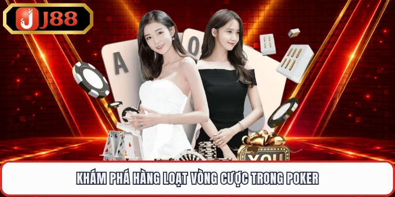 Khám phá hàng loạt vòng cược trong poker