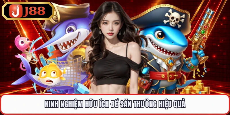 Kinh nghiệm hữu ích để săn thưởng hiệu quả