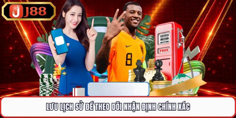 Lưu lịch sử để theo dõi nhận định chính xác
