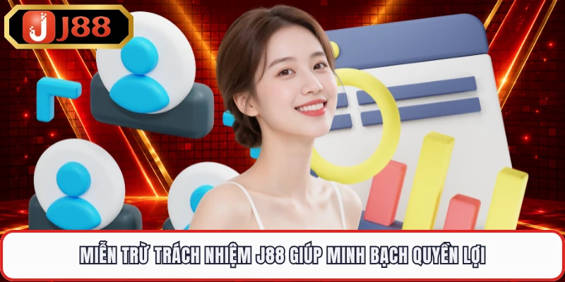 Miễn trừ trách nhiệm J88 giúp minh bạch quyền lợi