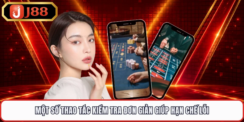 Một số thao tác kiểm tra đơn giản giúp hạn chế lỗi