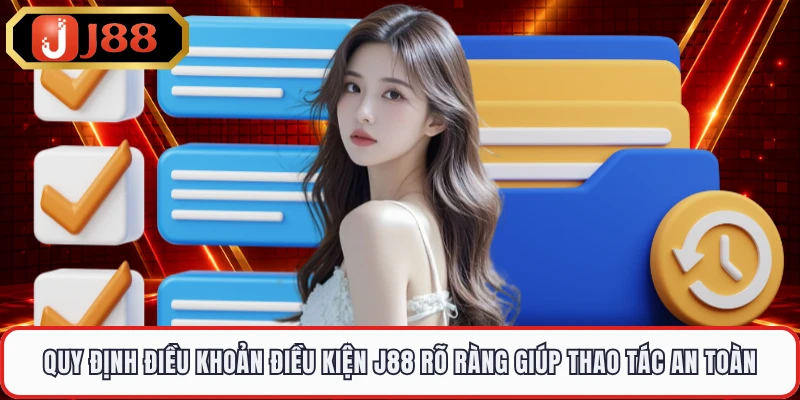 Quy định điều khoản điều kiện J88 rõ ràng giúp thao tác an toàn