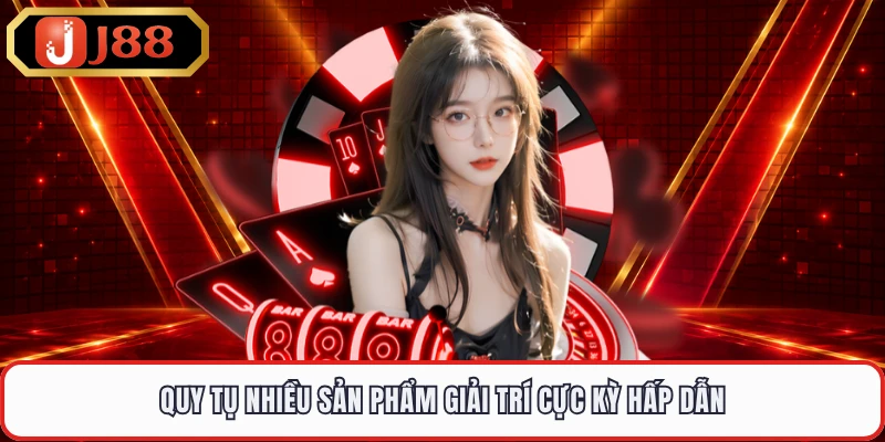 Quy tụ nhiều sản phẩm giải trí cực kỳ hấp dẫn