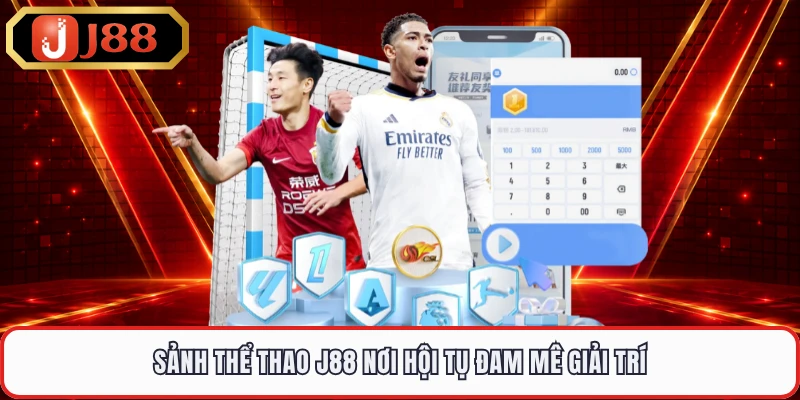 Sảnh thể thao J88 nơi hội tụ đam mê giải trí