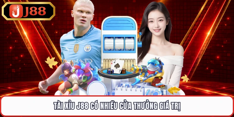 Tài xỉu J88 có nhiều cửa thưởng giá trị