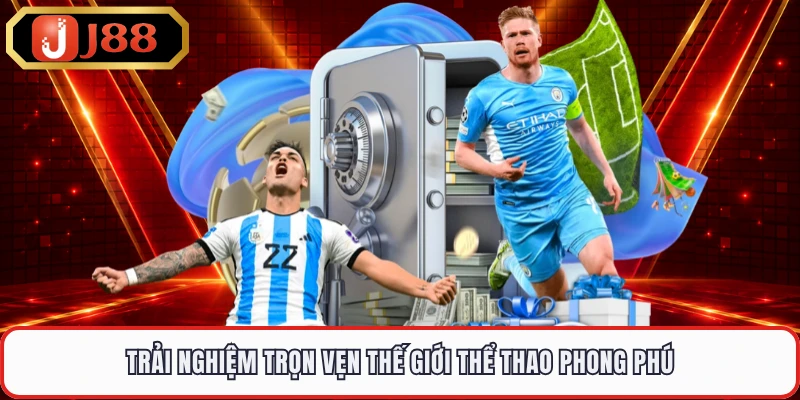 Trải nghiệm trọn vẹn thế giới thể thao phong phú
